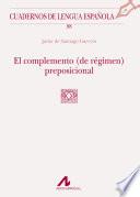 libro El Complemento (de Régimen) Preposicional